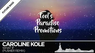 Caroline Kole - What If (Pusher Remix)