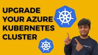 Upgrade Your Azure Kubernetes Version - Here's What You Need to Know! | AKS Cluster Upgrade