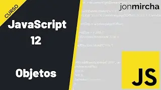 Curso JavaScript: 12. Objetos - 