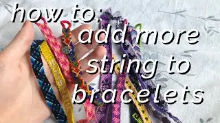 how to add more string to started bracelets!