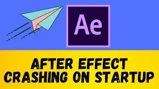 After Effect crashing on startup 2023 Latest Video
