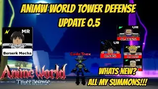 Anime World Tower Defense update 0.5 !!! Whats new and all my summons !!!