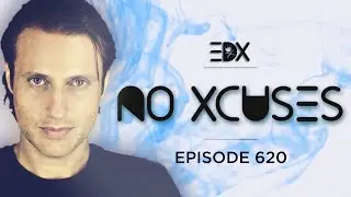 EDX - No Xcuses Episode 620