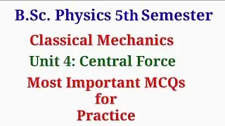 BSc Physics 5th sem|| Classical Mechanics|| Central Force|| Imp questions|| #bsc #physics #cbcs