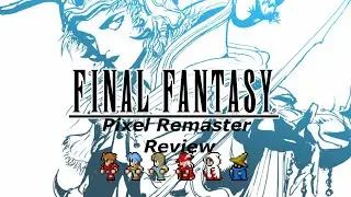 Final Fantasy 1 Pixel Remaster: A Retro Revival Done Right