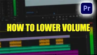 How To Lower Volume In Premiere Pro