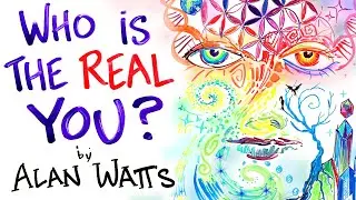 The False Idea of Who You Are - Alan Watts