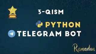 Telegram bot yozamiz! 3- qism | Ramazon taqvimi | Python dasturlash tilida