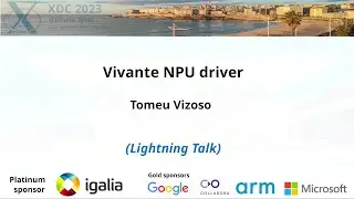 XDC 2023 | October 19 | Vivante NPU driver | Tomeu Vizoso and Da Xue