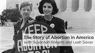 The Story of Abortion in America (with Leah Savas)