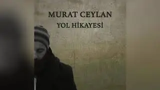 Murat Ceylan - Yol Hikayesi