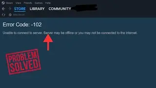 Steam Error code 102 (Unable to connect to server) - Easy fix