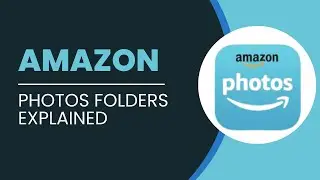 Amazon Photos Folders Explained | Amazon Photos