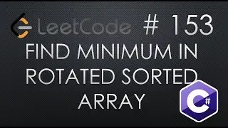 LeetCode 153 | Find Minimum in Rotated Sorted Array | Medium | C# Solution |