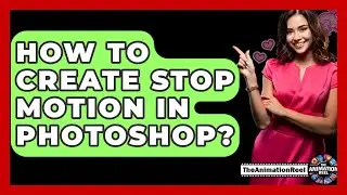 How To Create Stop Motion In Photoshop? - The Animation Reel