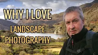 Why I Love Landscape Photography
