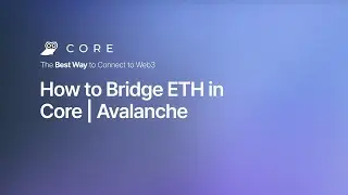 How to Bridge ETH in Core | Avalanche