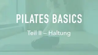 Pilates Basics – Teil II: Haltung