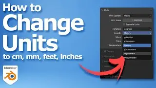 How to change units in Blender from m to cm, mm, feet, inches