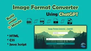 Create an Image Format Converter Website with the help of #ChatGPT Using HTML, CSS, and #JavaScript