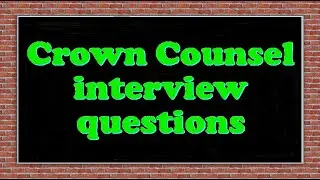 Crown Counsel interview questions