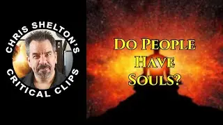 Chris Shelton | Do People have Souls?