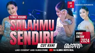 FUNKOT - SALAHMU SENDIRI | KINI SETELAH KAU TEMUKAN DIA[CUT RANI] NEW 2024 | COVER DJ ALMIRA BERTO