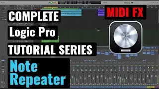 Logic Pro Complete Tutorial - 55 Note Repeater