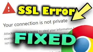 SSL Certificate Error in Google Chrome | How to fix Your Connection is not Private Error on Chrome