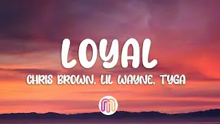 Chris Brown - Loyal (Lyrics) ft. Lil Wayne, Tyga