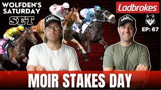 WOLFDEN'S SATURDAY SET EP 67: MOIR STAKES DAY