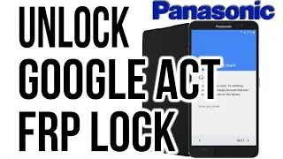 ( PANASONIC ) How To Remove GOOGLE ACCOUNT FRP Lock, BYPASS, DELETE FRP