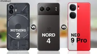 Nothing Phone 2 vs OnePlus Nord 4 vs IQOO Neo 9 Pro || Full Comparison