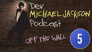 Der Michael Jackson Podcast | #5 OFF THE WALL