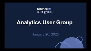 Analytics Tableau User Group - January 26, 2023