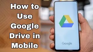 How to Use Google Drive in Mobile || How to Use Google Drive in Android