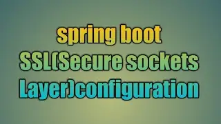 66.Spring boot SSL(Secure sockets Layer)configuration | Enable SSL to Spring boot applications