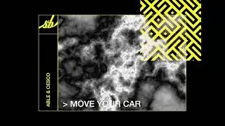 ABLE & Cesco - Move Your Car