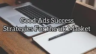 Google ads  success Strategies For the UK Market