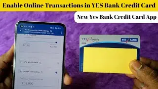 How to enable online transactions in Yes Bank Credit Card using new Yes Bank Credit Card App