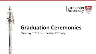 Lancaster University Graduation 1:45pm Wednesday 17 July 2024