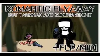 Romantic Flyaway, but Tankman and Sukuna sing it + FLP/MIDI - Friday Night Funkin Covers