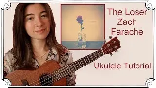 The Loser, Zach Farache | Ukulele Tutorial