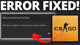 How To Fix CSGO VAC Was Unable To Verify Your Game Session Error