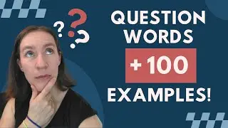Question Words + 100 Example Questions!