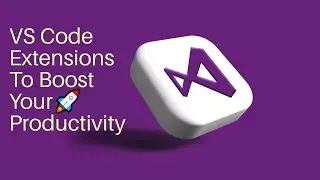 VS Code Extensions To Boost Your Productivity🚀🔥