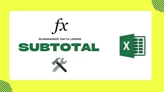 Subtotal-Quick Summarization Tools in Excel