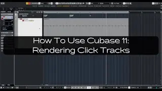 How To Use Cubase 11: Rendering Click Tracks