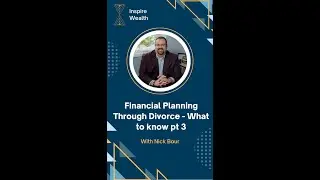 Financial Planning through a Divorce What to know pt 3