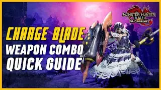 MHRise: Sunbreak - Charge Blade Weapon Combo Guide for Beginners